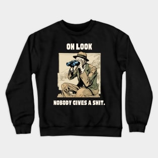 Funny Sarcastic Men Laugh Nobody Gives A Shit Novelty Sayings Crewneck Sweatshirt